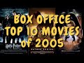 TOP 10 2005 BOX OFFICE MOVIES Top 10 By Media Squeak HARRY POTTER STAR WARS BATMAN BEGINS ️