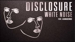Disclosure 'White Noise' feat AlunaGeorge