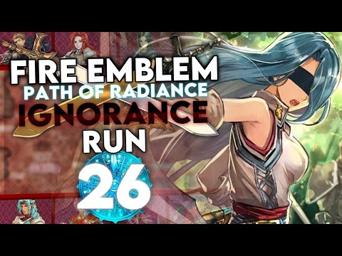 Carelessness Invites Death! Let's Play Path of Radiance Ignorance Run - Part 26
