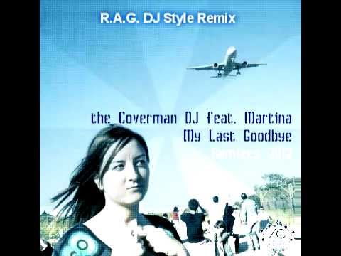(R.A.G. DJ Style Remix) || TheCovermanDJ ft. Martina - My Last Goodbye @ Preview