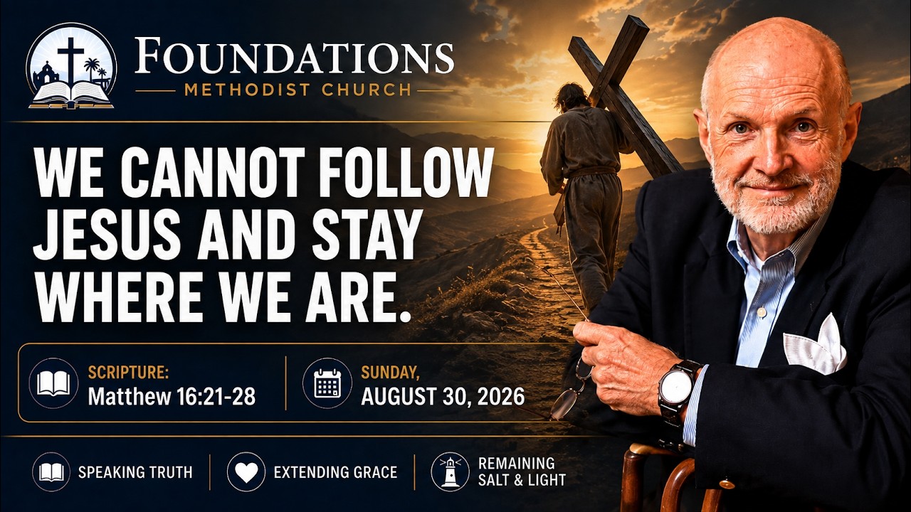 We Cannot Follow Jesus and Stay Where We Are  |  Matthew 16:21-28  |  August 30, 2026
