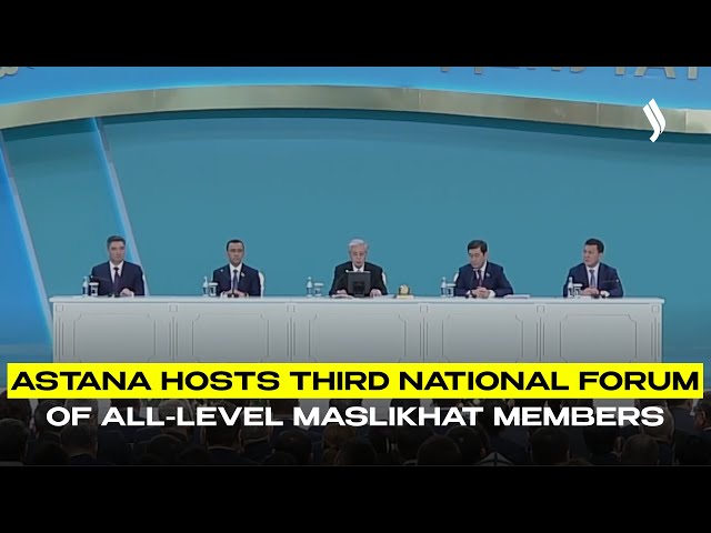 Astana hosts third national forum of all-level maslikhat members