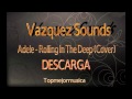 Descargar Vazquez Sounds Adele - Rolling In The ...