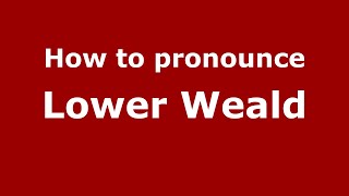 How to pronounce Lower Weald