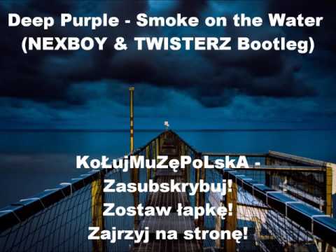 Deep Purple - Smoke on the Water (NEXBOY & TWISTERZ Bootleg)