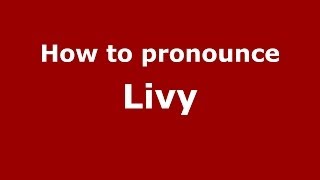 How to pronounce Livy