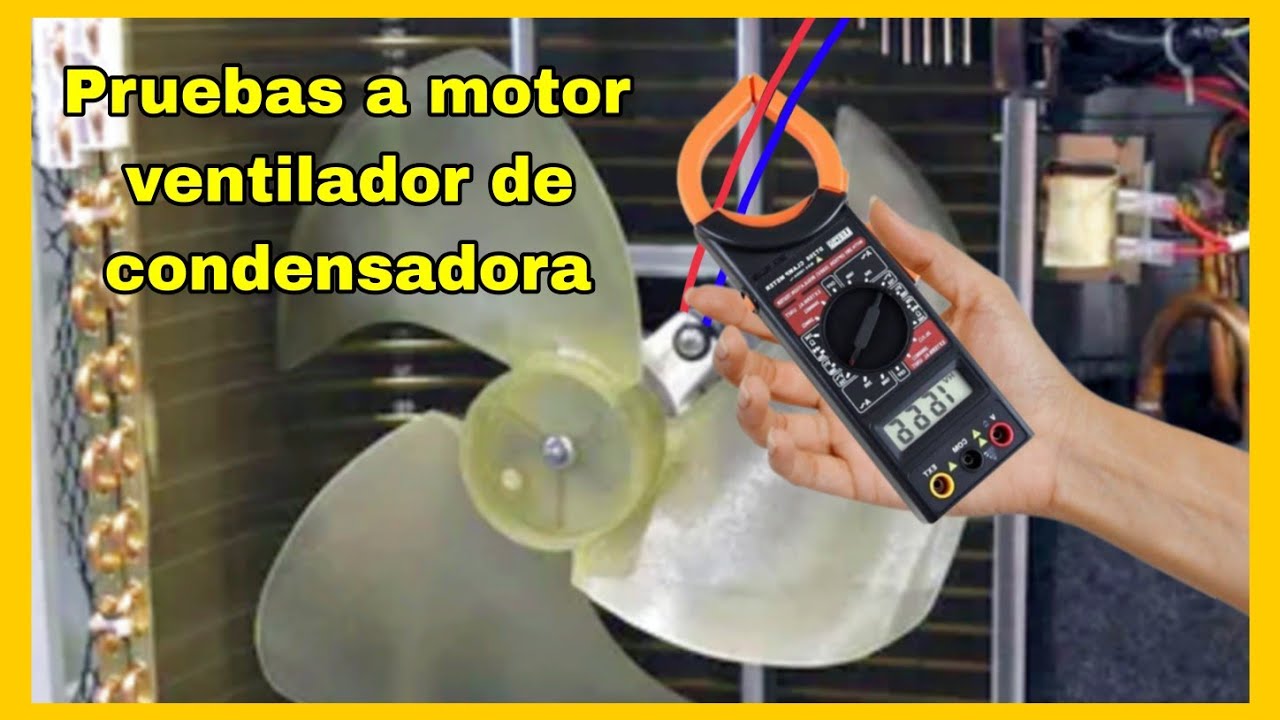 ¿Cómo probar el motor ventilador de la condensadora