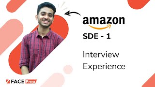 Amazon Interview Experience SDE 1 | FACE Prep Interview Saga | #6