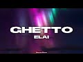 ELAI - GHETTO (Lyrics)