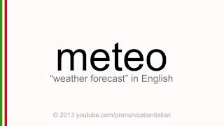 Correct italian pronunciation of meteo, weather forecast
