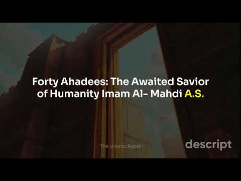 "The Awaited Savior: Understanding the Role of Imam Al-Mahdi through 40 Ahadees"