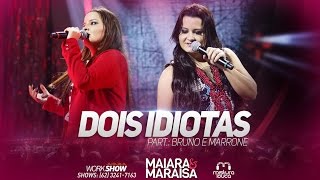 Maiara e Maraisa - Dois idiotas - Part. Bruno e Marrone (Ao Vivo em Goiânia)