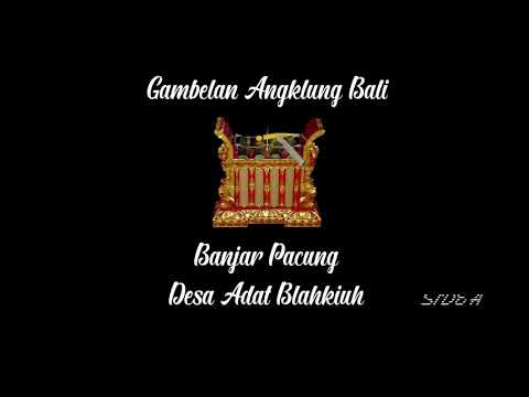 GAMBELAN ANGKLUNG BALI " BR. PACUNG DESA ADAT BLAHKIUH" SIDE A