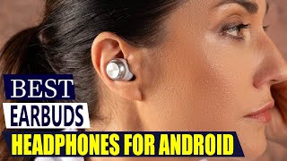 TOP 5: Best Earbud Headphones For Android in 2025! (Don't Buy Until You See This)
