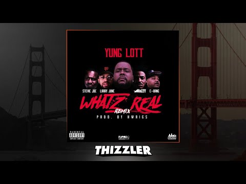 Yung Lott ft. Mozzy, Larry June, Stevie Joe and E-Bang - What'z Real (Remix) [Thizzler.com]