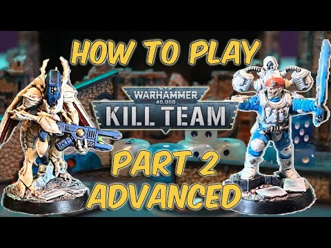 How To Play Kill Team Part 2 ADVANCED