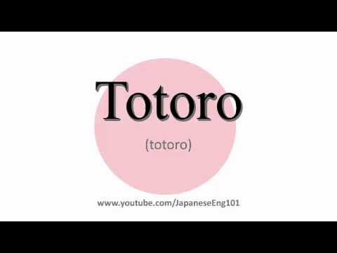 How to Pronounce Totoro