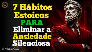 7 Hábitos Estoicos Que Eliminam a Ansiedade Silenciosa | O segredo para Paz]⚔️