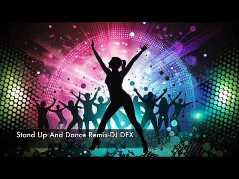 Stand Up And Dance Remix - DJ DFX