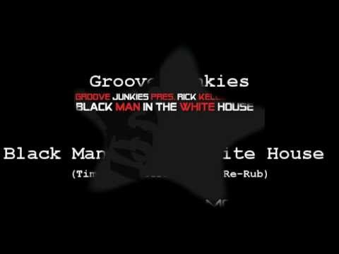 Groove Junkies Presents Rick Keller - Black Man In The White House (Tim's Stuttering Munx Re-Rub)
