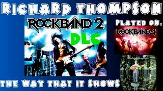 Richard Thompson - The Way That It Shows - Rock Band 2 DLC Expert Full Band (March 10th, 2009)