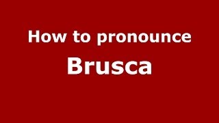How to pronounce Brusca