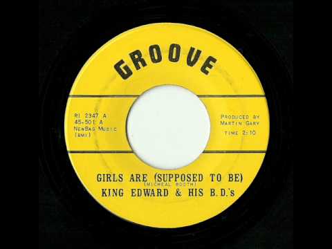 King Edward & His B.D.'s - Girls Are (Supposed To Be) (Groove)