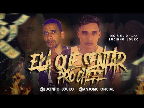MC ANJO Feat. LUCINHO LOUKO - ELA QUER SENTAR PRO CHEFE