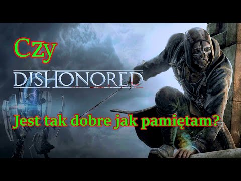 Czy Dishonored Jest Tak Dobre Jak Pamiętam?
