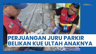 Berprofesi sebagai Juru Parkir, Seorang Ayah Belikan Kue Ulang Tahun untuk Anaknya Pakai Uang Receh