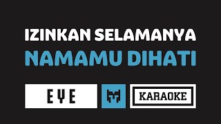 Download lagu [ Karaoke ]  EYE - Izinkan Selamanya Namamu Dihati mp3