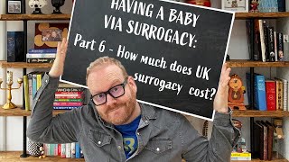 How much does Surrogacy cost in the UK? | Part 6 | Guide to Surrogacy