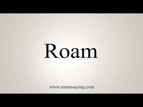 How To Say Roam