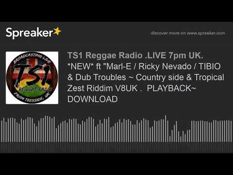 *NEW* ft "Marl-E / Ricky Nevado / TIBIO & Dub Troubles ~ Country side & Tropical Zest Riddim V8UK .
