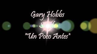 Gary Hobbs   Un Poco Antes