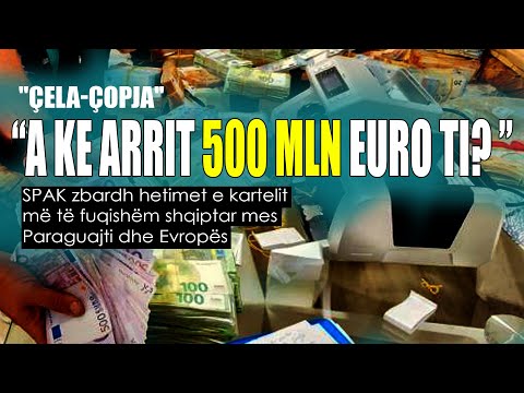 Uniko - “A ke arrit 500 mln euro ti ?” SPAK zbardh kartelin e fuqishëm shqiptar mes Paraguajt dhe EU