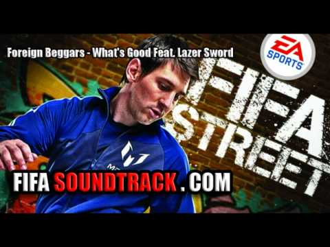 Foreign Beggars - What's Good Feat. Lazer Sword - FIFA Street 2012 Soundtrack