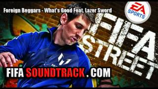Foreign Beggars - What's Good Feat. Lazer Sword - FIFA Street 2012 Soundtrack