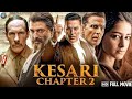 Kesari Chapter 2 Full Movie Akshay Kumar Ananya Pandey R Madhavan Released New Bollywood Movie