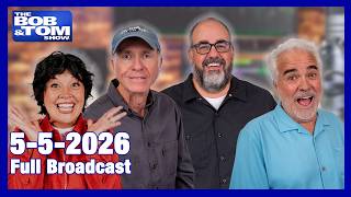 The BOB AND TOM SHOW MAY 5, 2026 