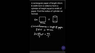 A rectangular paper of length 44cm & width 6cm is rolled to form a cylinder of height equal to...