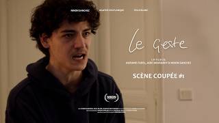 Le Geste - Scène coupée "Dispute"