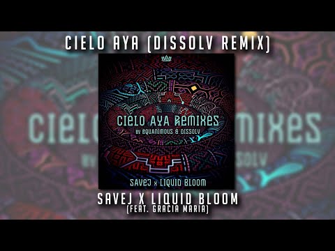Savej x Liquid Bloom - Cielo Aya (DISSØLV Remix)