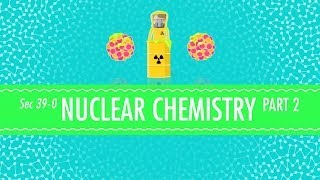 Nuclear Chemistry Part 2: Fusion and Fission - Crash Course Chemistry #39
