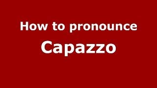 How to pronounce Capazzo