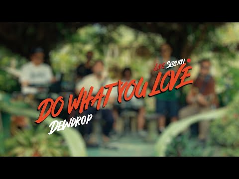 Dewdrop - Do What You Love ft. Jehan of Bradas (Live Session)