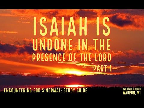 Isaiah Is Undone In The Presence Of The Lord Part 1  - Kevin Zadai