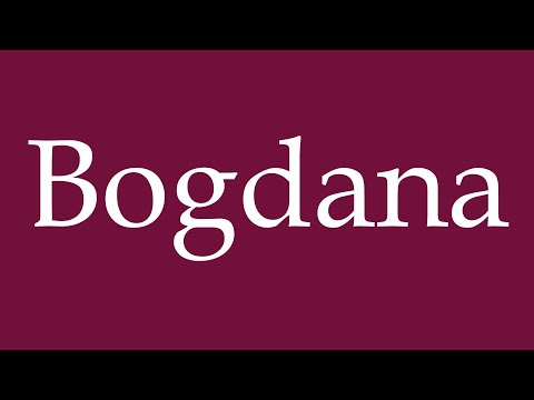How to Pronounce ''Bogdana'' Correctly in German
