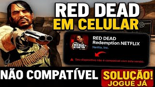 COMO BAIXAR RED DEAD REDEMPTION MOBILE DE GRAÇA EM CELULAR NÃO COMPATÍVEL (SOLUÇÃO RÁPIDA)