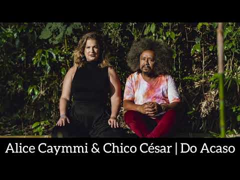 Do Acaso - Alice Caymmi & Chico César